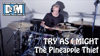 Try As I Might - The Pineapple Thief (Drum Cover)