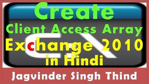✅ How to Create Client Access Array in Exchange Server 2010 in hindi