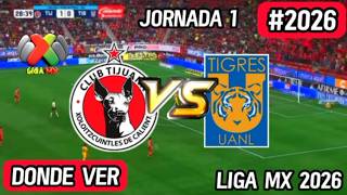 🔴 TIJUANA VS TIGRES EN VIVO FECHA 1 LIGA MX 2026 HORARIO Y CANALES DONDE VER PARTIDO EN VIVO HOY 🇲🇽⚽