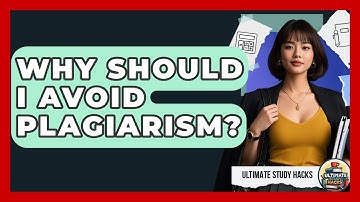 Why Should I Avoid Plagiarism? - Ultimate Study Hacks