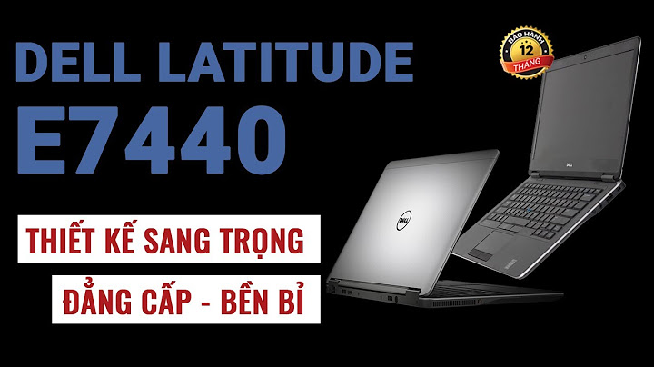 Dell latitude e7440 i7 sản xuất năm bao nhiêu năm 2024