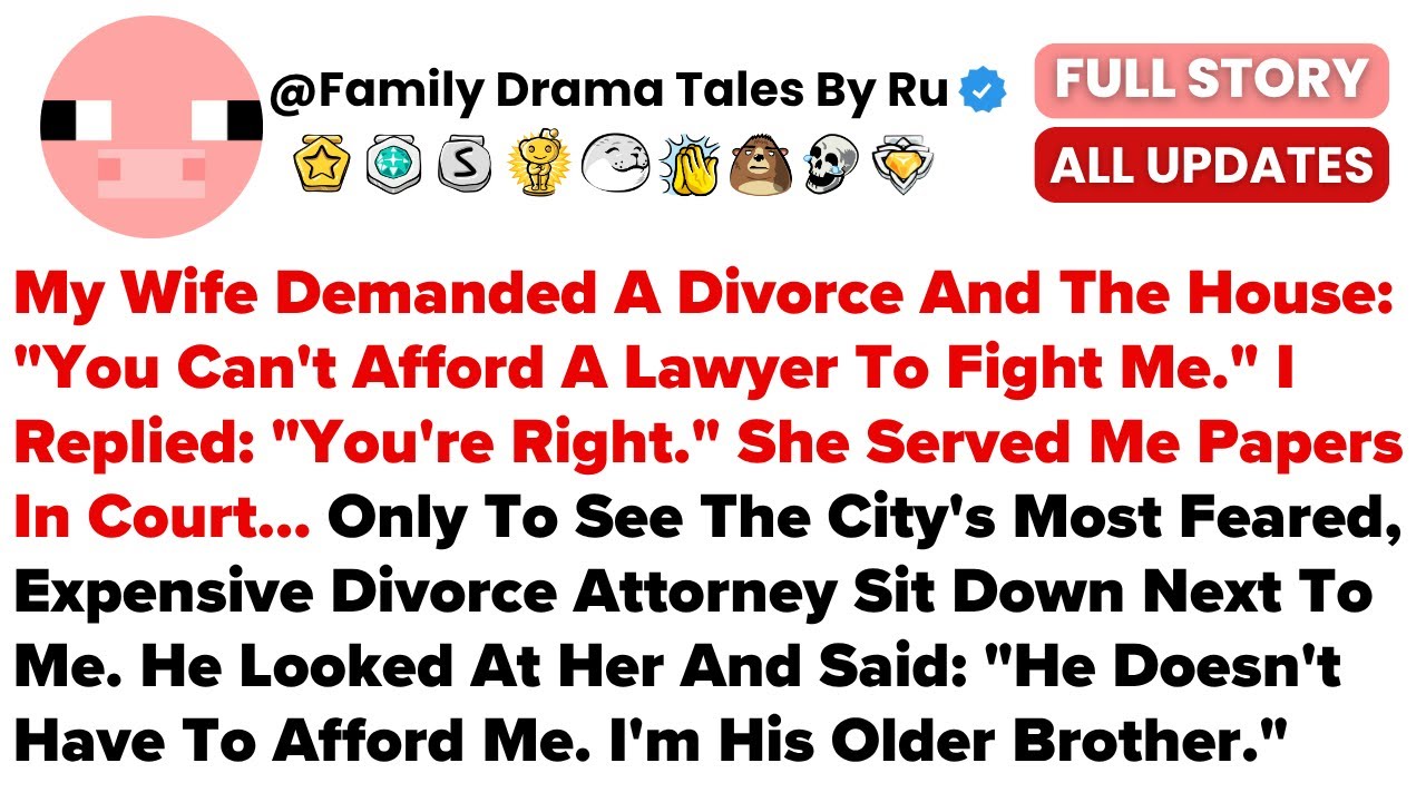 My Wife Demanded A Divorce And The House You Can T Afford Lawyer To Fight Me I Best Reddit