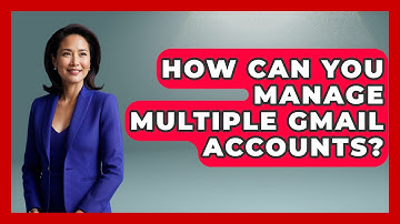 How Can You Manage Multiple Gmail Accounts? - TheEmailToolbox.com