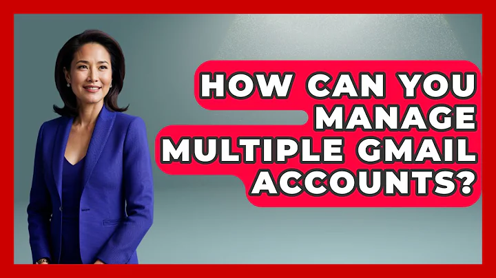 How Can You Manage Multiple Gmail Accounts? - TheEmailToolbox.com