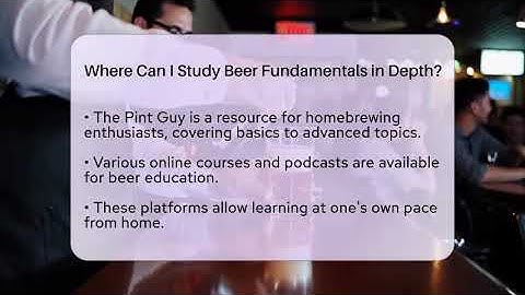 Where Can I Study Beer Fundamentals in Depth? | The Pint Guy