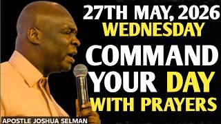 [WEDNESDAY, 27TH MAY 2026] START YOUR DAY RIGHT | COMMAND YOUR DAY PRAYER || APOSTLE JOSHUA SELMAN