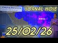 PREVISÃO DO TEMPO- JORNAL HOJE 25/02/26