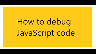 How to debug JavaScript code