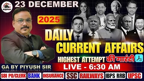 Current Affairs Today | 23 DECEMBER 2025 | BANK | UPSC | IAS | SSC| Banking Exams | GA BY PIYUSH SIR