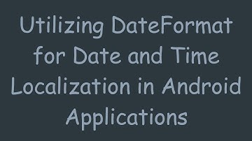 Utilizing DateFormat for Date and Time Localization in Android Applications