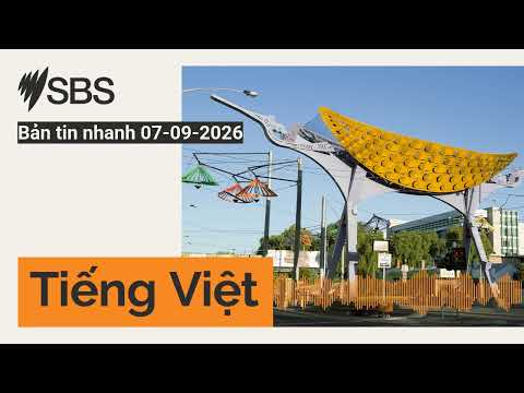 Bản tin nhanh 07-09-2026 | SBS Vietnamese - SBS Việt ngữ