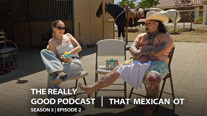 The Mexican OT: "Do you see this physique?" | The Really Good Podcast