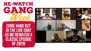 REWATCH GANG  Zooming With The Homies ZWTH   REPLAY EPISODE 4  Original airdate 51320