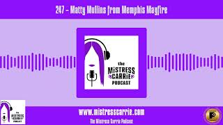 247 - Matty Mullins from Memphis Mayfire The Mistress Carrie Podcast