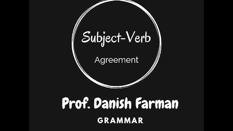 Subject-Verb Agreement (2) by Prof. Danish