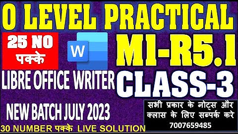 M1-R5.1 O Level Practical 25 no Question Class 3 | July 2023 exam | Libre Office Writer Class 3