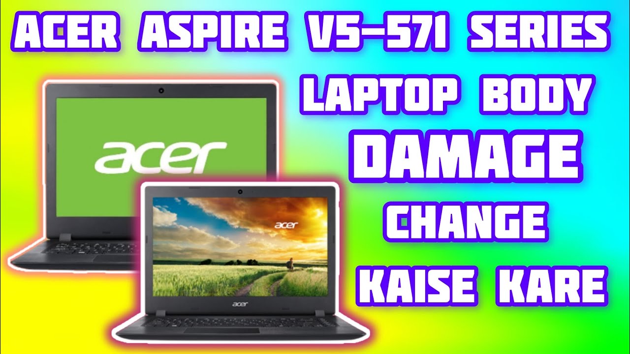 Acer Aspire V5-571 Series Laptop Damege Body Change Kaise kare 
