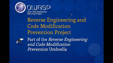 OWASP Global Webinar - OWASP Reverse Engineering and Code Modification Project