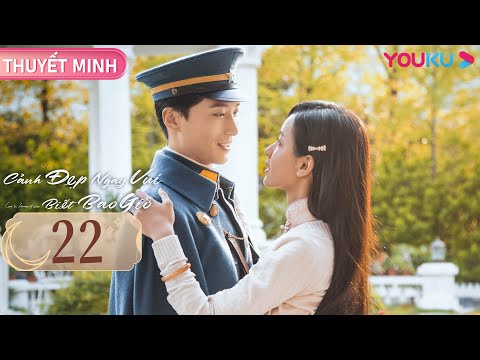 Video [THUYẾT MINH] Cảnh Đẹp Ngày Vui Biết Bao Giờ | EP22 |... - youtube