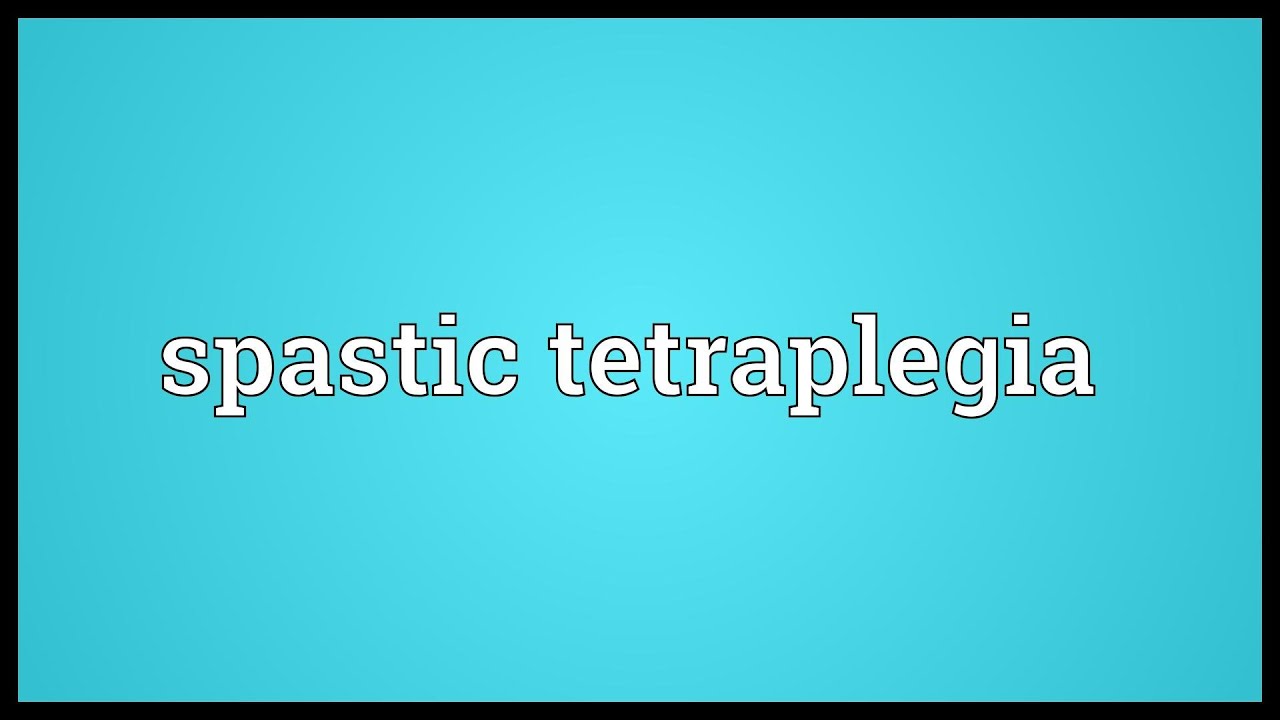 Spastic Tetraplegia Meaning YouTube Spastic Tetraplegia Meaning YouTube