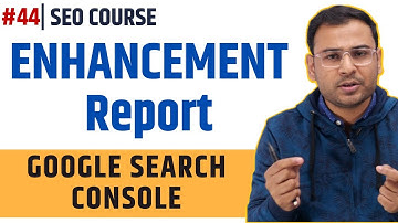 What are Enhancement Report in Google Search Console | Enhancement Report | SEO Course | #44