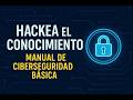 Hackea el conocimiento: Manual de ciberseguridad básica -5-