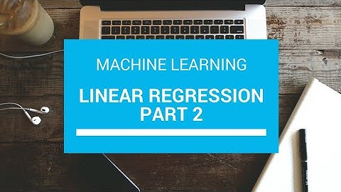 Linear Regression| Part 2 | Machine Learning