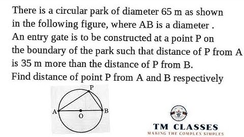There is a circular park of diameter 65 m as shown in the following figure, where AB is a diameter .