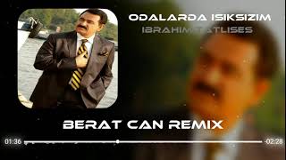 İbrahim Tatlıses - Odalarda Işıksızım (Berat Can Remix) Resimi