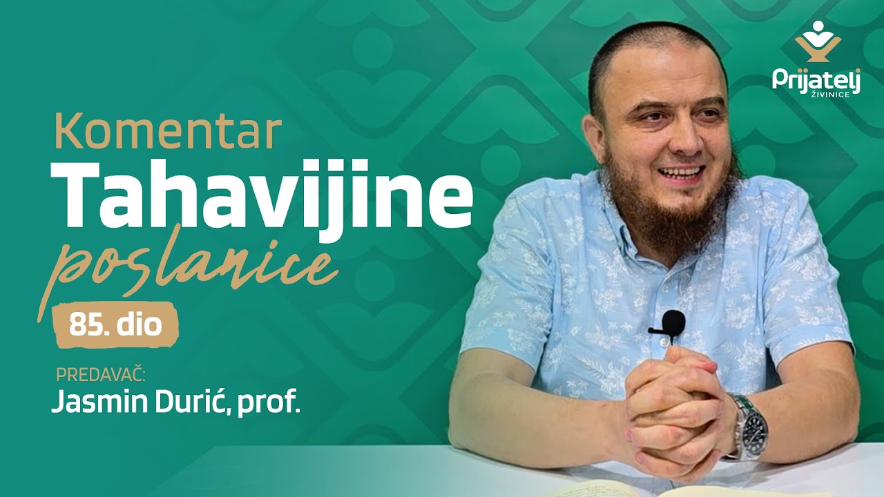 Komentar Tahavijine poslanice - 85. dio - Jasmin Durić, prof.