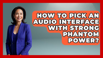 How To Pick An Audio Interface With Strong Phantom Power? - Music Producer Mastery