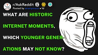 What's a historic Internet moment, which younger generations may not know? (r/AskReddit)