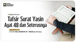 🔴[ LIVE ] TAFSIR SURAT YASIN AYAT 48 DAN SETERUSNYA | Ustadz Abu Abdillah Al Madury