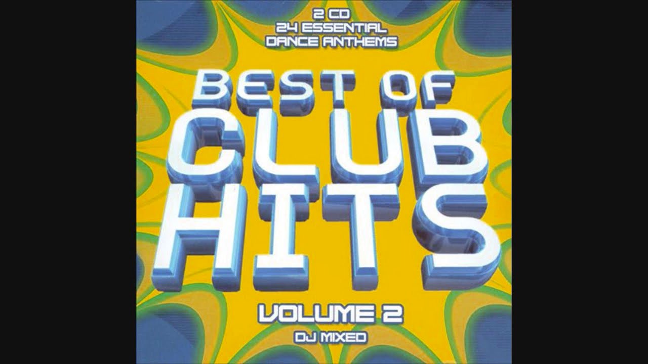 Best Of Club Hits Volume 2 - CD1 - YouTube Best Of Club Hits Volume 2 - CD1 - YouTube