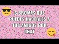 ¡Las 6 mejores Bromas que puedes hacerles a tus amigos por whatsapp!, [SUSCRIBETE] ||