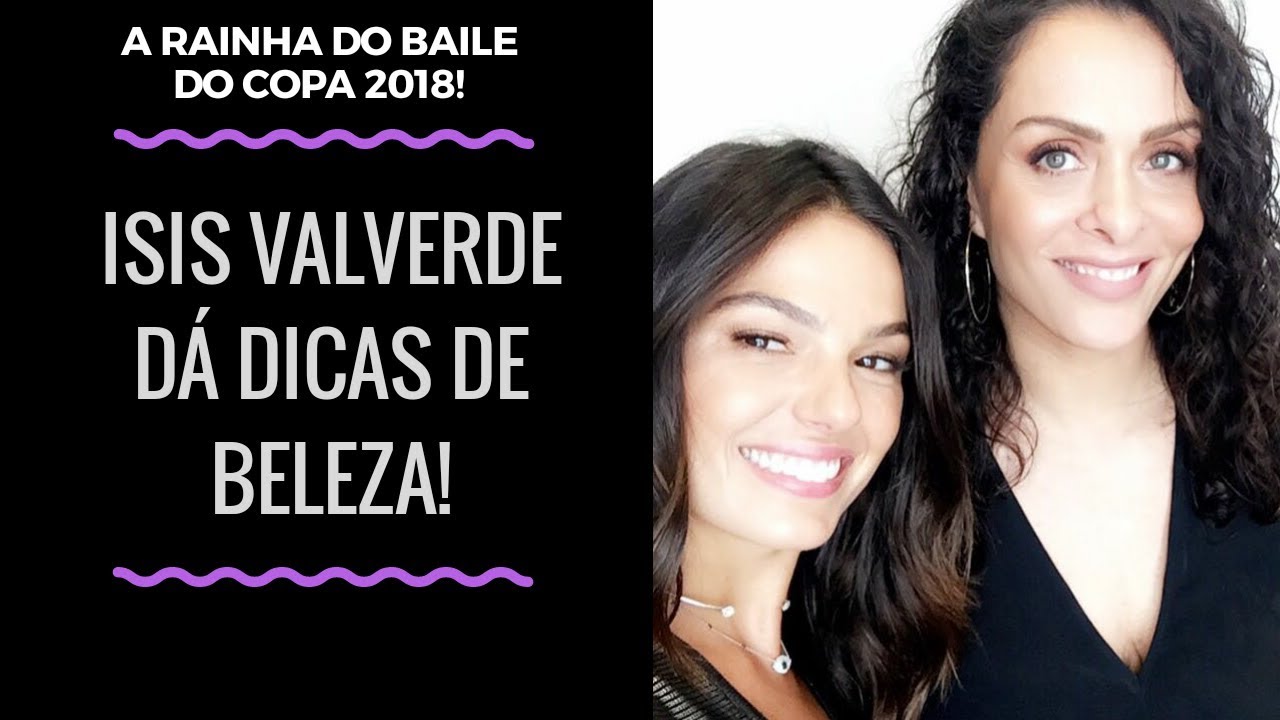 DICAS E BATE PAPO COM ISIS VALVERDE - DICAS DE BELEZA! Por Vanessa Machadoa
