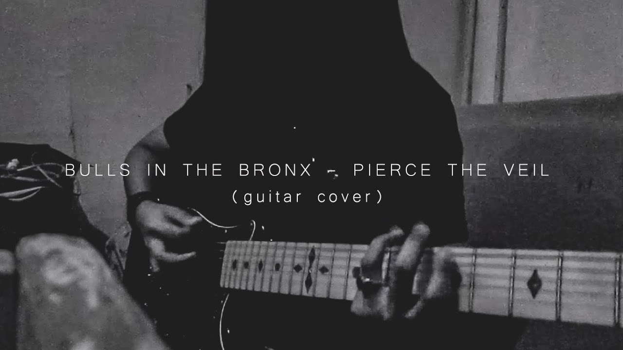 Bulls In The Bronx Pierce The Veil (guitar cover) YouTube