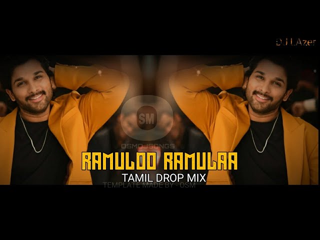 Ramuloo Ramulaa - Tamil Drop Mix - Dj LAzr | OSMDJSONG class=