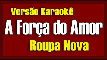 Roupa Nova - A Força do Amor - Karaokê