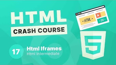 Html Crash Course #17 | Html Iframe Element