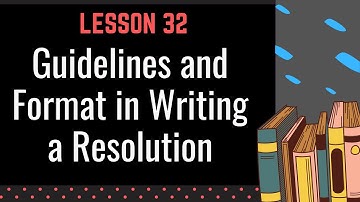 Grade 9 | Lesson 32 - Guidelines and Format in Resolution Writing | Teacher Adam Concepcion