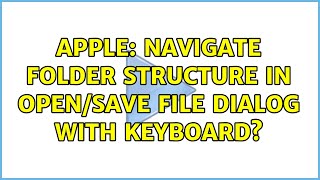 Apple Navigate Folder Structure In Opensave File Dialog With Keyboard? 3 Solutions