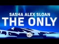 Sasha Alex Sloan - The Only (Lyrics)