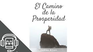 El Camino de la Prosperidad de James Allen (Audiolibro)