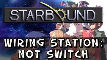 Starbound - Wiring Tutorial - How to Use The 