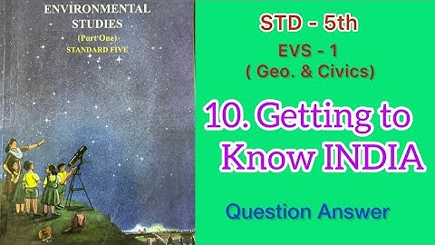 Getting To Know INDIA | Std - 5 | EVS - 1 ( Geo. & Civics) lesson -10 | Questions Answer | MH Board
