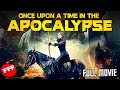 ONCE UPON A TIME IN THE APOCALYPSE | Full SCIFI WESTERN ACTION Movie HD