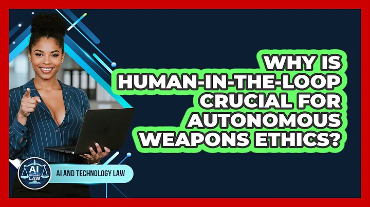 Why Is Human-in-the-loop Crucial For Autonomous Weapons Ethics? - AI and Technology Law