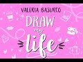 ❥ DRAW MY LIFE  ❥ Valeria Basurco