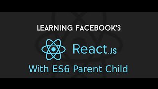 React js with ES6  Understanding Parent Child Component